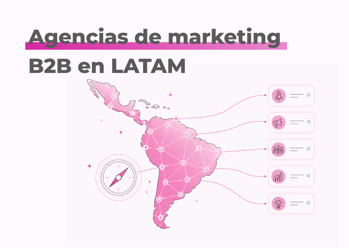 ¿Qué agencias de marketing B2B hay en LATAM y cómo encontrar la tuya?